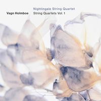 Nightingale String Quartet - Holmboe: String Quartets, Vol. 1