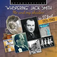 Whispering Jack Smith - Me and My Shadow