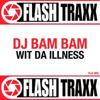 DJ Bam Bam - Wit Da Illness