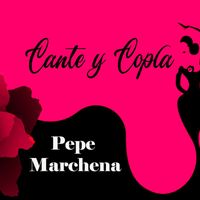 Pepe Marchena - Cante y Copla, Pepe Marchena