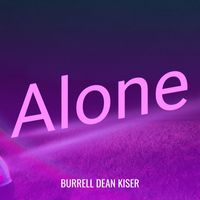 Burrell Dean Kiser - Alone