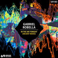 Gabriel Robella - In The Air Tonight / Ancient Waves
