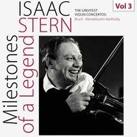 Isaac Stern - Milestones of a Legend: Isaac Stern, Vol. 3