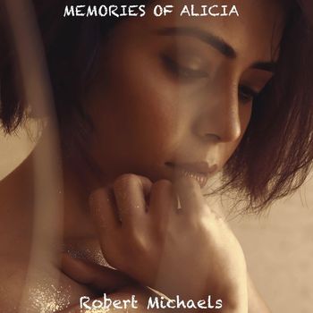 Robert Michaels - Memories of Alicia