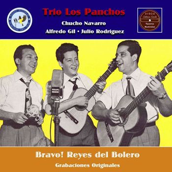 Trio Los Panchos - Bravo! Reyes del Bolero! (Grabaciones originales)