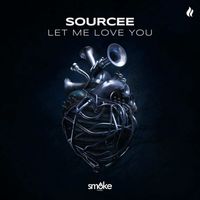 Sourcee - Let Me Love You