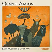 Quartet Ajaton - Early Music in the Latest Way