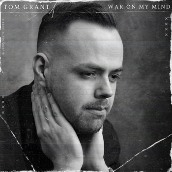 Tom Grant - War on My Mind