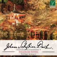 Pietro Soraci - J. S. Bach: Sämtliche Klavierwerke V: Englische Suiten