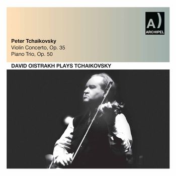 David Oistrakh - Tchaikovsky: Violin Concerto in D Major, Op. 35, TH 59 & Piano Trio in A Minor, Op. 50, TH 117 (Live)
