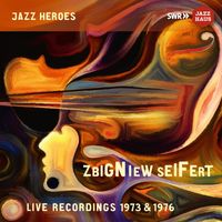 Zbigniew Seifert - Zbigniew Seifert: Live Recordings 1973 & 1976 (Live)