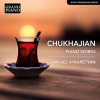Mikael Ayrapetyan - Çuhacıyan: Piano Works