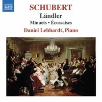 Daniel Lebhardt - Schubert: Ländler, Minuets & Écossaises