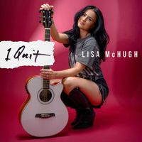 Lisa McHugh - I Quit