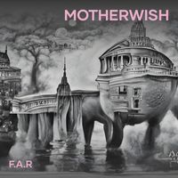 F.A.R - Motherwish
