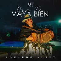 Edgardo Nuñez - Que Te Vaya Bien
