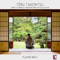 Flavio Nati - Tōru Takemitsu: Complete Works & Transcriptions for Solo Guitar
