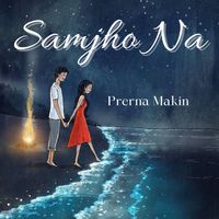 Prerna Makin - Samjho Na