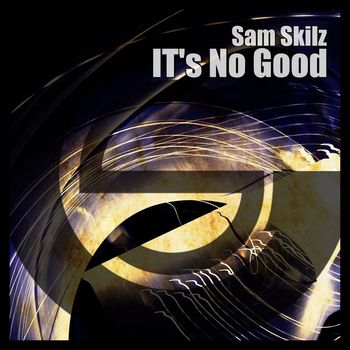 Sam Skilz - It's No Good (Extended Mix)