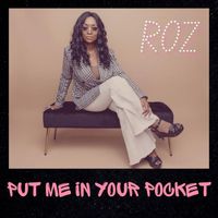 Roz - Put Me in Your Pocket