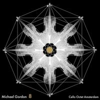 Cello Octet Amsterdam - Michael Gordon: 8