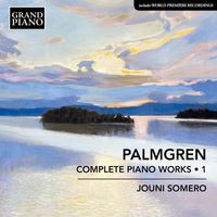Jouni Somero - Palmgren: Complete Piano Works, Vol. 1