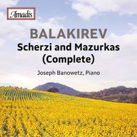 Joseph Banowetz - Balakirev: Complete Scherzi & Mazurkas