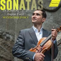 Maxim Brilinsky - Ysaÿe: 6 Solo Violin Sonatas, Op. 27