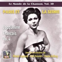 Jacqueline François - Le monde de la chanson, Vol. 30: Jacqueline François, Vol. 4 – Paris et la Seine!