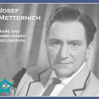 Josef Metternich - Josef Metternich: Rare & Unreleased Recordings