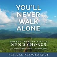 BYU Men's Chorus - You'll Never Walk Alone (From "Carousel") [Virtual Performance]