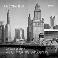 Lincoln Trio - Trios from the City of Big Shoulders