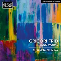 Elisaveta Blumina - Frid: Piano Works