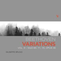 Giuseppe Bruno - Beethoven: Piano Variations, Vol. 3 – WoO 65, 75, 71 & Op. 35 "Eroica"