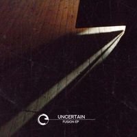 uncertain - Fusion EP