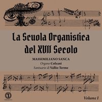 Massimiliano Sanca - La scuola organistica del XVII secolo, Vol. 1