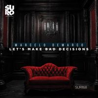 Marcelo Demarco - Let's Make Bad Decisions (Hard Mix)