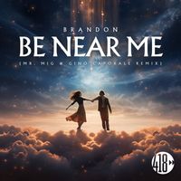 Brandon - Be Near Me (Mr. Mig & Gino Caporale Remix)