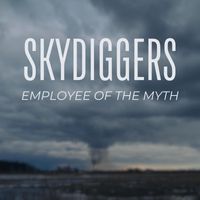 Skydiggers - Employee of the Myth