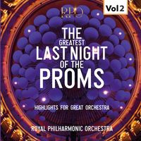 Royal Philharmonic Orchestra - The Greatest Last Night of the Proms, Vol. 2