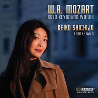 Keiko Shichijo - W.A. Mozart: Solo Keyboard Works