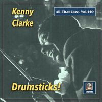 Kenny Clarke - All that Jazz, Vol. 140: Drumsticks!