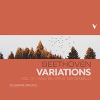Giuseppe Bruno - Beethoven: Piano Variations, Vol. 4 – WoO 66 & Op. 120 "Diabelli"