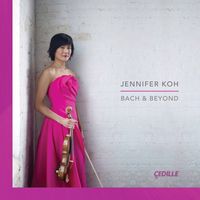 Jennifer Koh - Bach & Beyond
