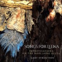 Gary Stroutsos - Songs for Leena: Contemporary Hopi Long Flute Music
