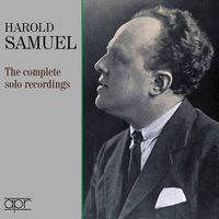 Harold Samuel - The Complete Solo Recordings