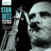 Stan Getz - Milestones of a Jazz Legend Stan Getz, Vol. 5