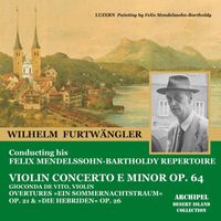 Wilhelm Furtwängler - Mendelssohn & Schubert: Works (Live)