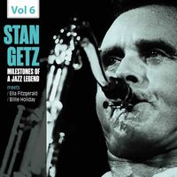 Stan Getz - Milestones of a Jazz Legend Stan Getz, Vol. 6