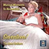 The Ames Brothers - Seventeen!